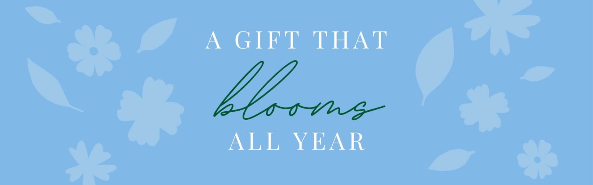 A Gift that Blooms All Year