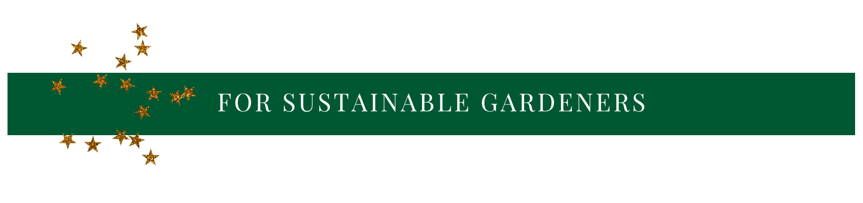For Sustainable Gardeners