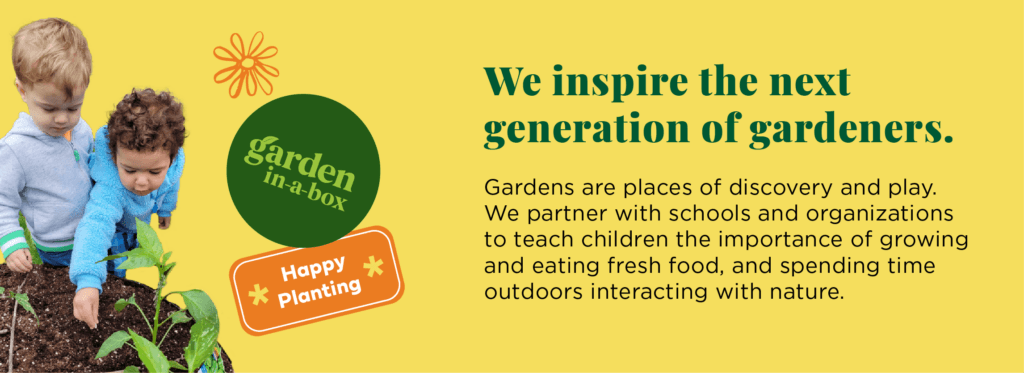We inspire the next generation of gardeners